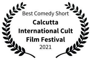 Best Comedy Short - Calcutta International Cult Film Festival - 2021