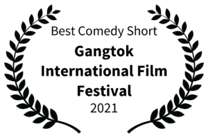 Best Comedy Short - Gangtok International Film Festival - 2021