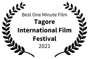 Best One Minute Film - Tagore International Film Festival - 2021