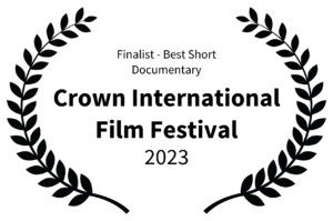 Finalist - Best Short Documentary - Crown International Film Festival - 2023