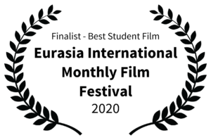 Finalist - Best Student Film - Eurasia International Monthly Film Festival - 2020