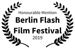 Honourable Mention - Berlin Flash Film Festival - 2019