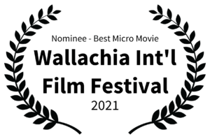 Nominee - Best Micro Movie - Wallachia Intl Film Festival - 2021