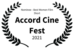 Nominee - Best Women Film Short - Accord Cine Fest - 2021