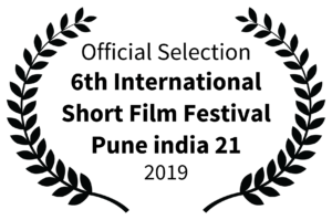 Official Selection - 6th International Short Film Festival Pune india 21 - 2019