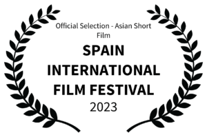 Official Selection - Asian Short Film - SPAIN INTERNATIONAL FILM FESTIVAL - 2023