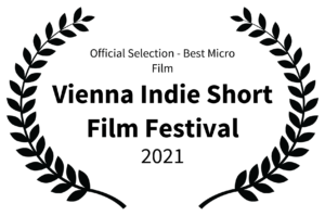 Official Selection - Best Micro Film - Vienna Indie Short Film Festival - 2021