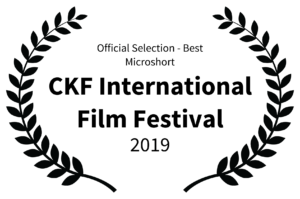 Official Selection - Best Microshort - CKF International Film Festival - 2019