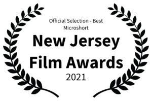 Official Selection - Best Microshort - New Jersey Film Awards - 2021