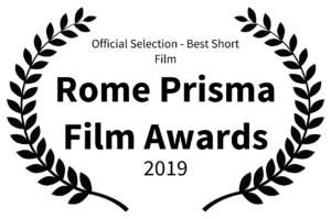 Official Selection - Best Short Film - Rome Prisma Film Awards - 2019