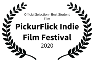 Official Selection - Best Student Film - PickurFlick Indie Film Festival - 2020