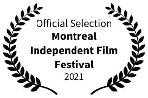 Official Selection - Montreal Independent Film Festival - 2021