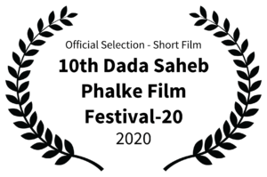 Official Selection - Short Film - 10th Dada Saheb Phalke Film Festival-20 - 2020