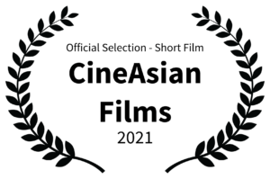 Official Selection - Short Film - CineAsian Films - 2021