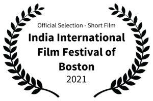 Official Selection - Short Film - India International Film Festival of Boston - 2021