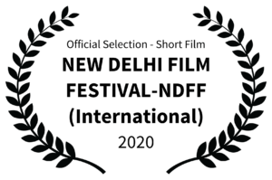 Official Selection - Short Film - NEW DELHI FILM FESTIVAL-NDFF International - 2020