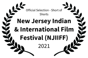 Official Selection - Short of Shorts - New Jersey Indian International Film Festival NJIIFF - 2021