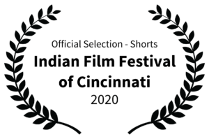 Official Selection - Shorts - Indian Film Festival of Cincinnati - 2020