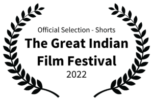 Official Selection - Shorts - The Great Indian Film Festival - 2022